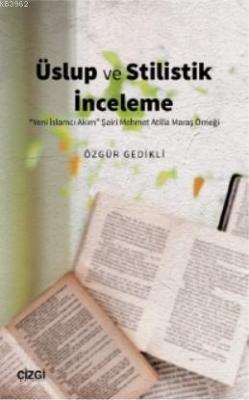 Üslup ve Stilistik İnceleme ("Yeni İslamcı Akım" Şairi Mehmet Atilla M