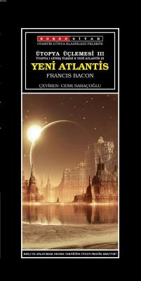 Ütopya Üçlemesi III - Yeni Atlantis Francis Bacon