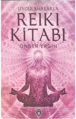 Uygulamalarla Reiki Kitabı