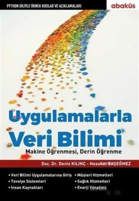 Uygulamalarla Veri Bilimi Makine Öğrenmesi ve Derin Öğrenme