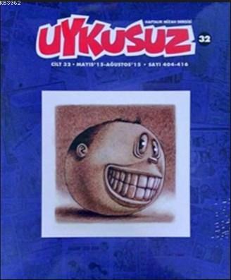 Uykusuz Dergisi Cilt 32 (Mayıs-15 Ağustos 15 Sayı 404-416)