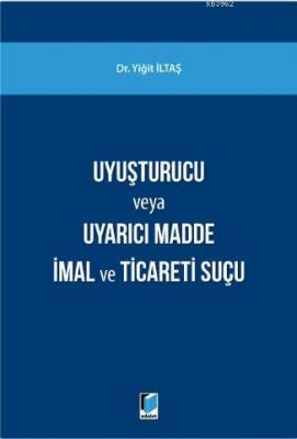 Uyuşturucu Madde veya Uyarıcı Madde İmal ve Ticareti Suçu
