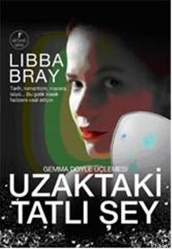 Uzaktaki Tatlı Şey Libba Bray