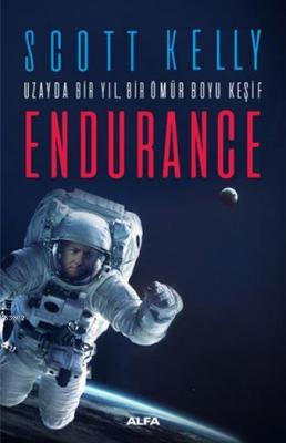 Uzayda Bir Yıl Bir Ömür Boyu Keşif Endurance Scott Kelly