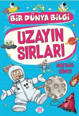 Uzayın Sırları - Bir Dünya Bilgi Mustafa Sümer
