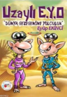 Uzaylı E.Y.O Dünya Gezegenine Yolculuk Eyüp Ekinci