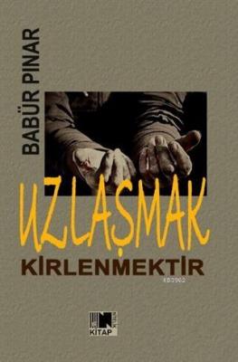 Uzlaşmak Kirlenmektir
