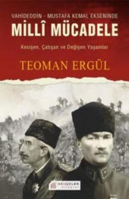 Vahideddin-Mustafa Kemal Ekseninde Milli Mücadele