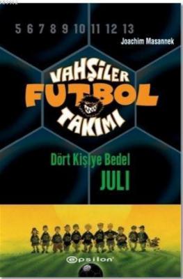 Vahşiler Futbol Takımı 4 - Dört Kişiye Bedel Juli (Ciltli)