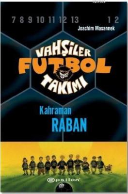 Vahşiler Futbol Takımı 6 - Kahraman Raban (Ciltli)