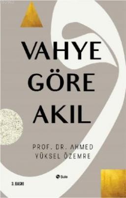 Vahye Göre Akıl Ahmed Yüksel Özemre