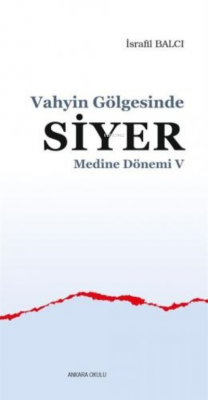 Vahyin Gölgesinde Siyer - Medine Dönemi V