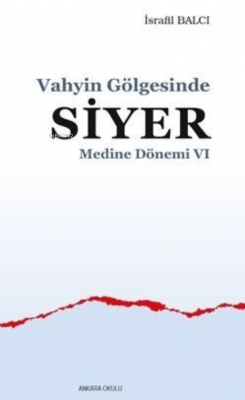 Vahyin Gölgesinde Siyer - Medine Dönemi VI