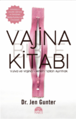 Vajina Kitabı: Vulva ve Vajina - Mitleri Tıptan Ayırmak Jen Gunter