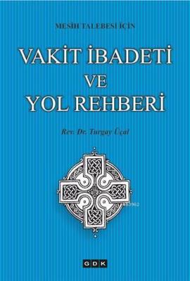 Vakit İbadeti ve Yol Rehberi