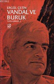 Vandal ve Buruk : Toplu Şiirler 2