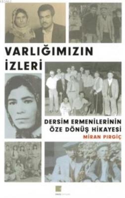 Varlığımızın İzleri - Dersim Ermenilerinin Öze Dönüş Hikayesi