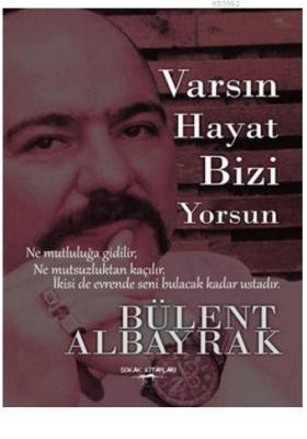 Varsın Hayat Bizi Yorsun