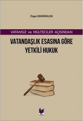 Vatansız ve Mülteciler Açısından Vatandaşlık Esasına Göre Yetkili Hukuk