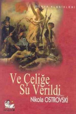 Ve Çeliğe Su Verildi