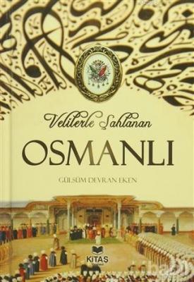 Velilerle Şahlanan Osmanlı Gülsüm Devran Eken