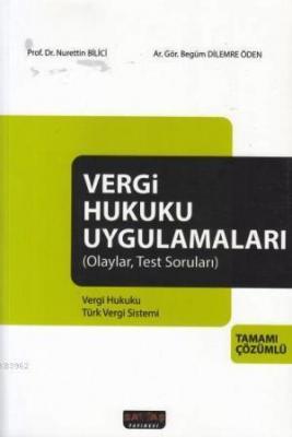 Vergi Hukuku Uygulamaları (Olaylar, Test Sorunları) Begüm Dilemre Öden