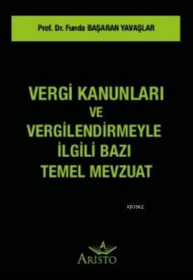 Vergi Kanunları ve Vergilendirmeyle İlgili Bazı Temel Mevzuat Funda Ba