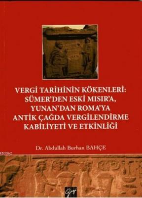 Vergi Tarihinin Kökenleri Sümer'den Eski Mısır'a Yunan'dan Roma'ya Antik Çağda Vergilendirme Kabil