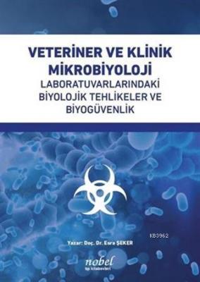 Veteriner ve Klinik Mikrobiyoloji Laboratuvarlarındaki Biyolojik Tehli