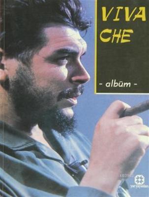 Viva Che Albüm Alemin Aydınlığına Adanmış Onurlu Bir Ömür Kolektif