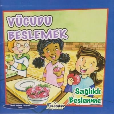 Vücudu Beslemek Sağlıklı Beslenme