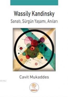 Wassily Kandinsky Sanatı, Sürgün Yaşamı, Anıları Cavit Mukaddes