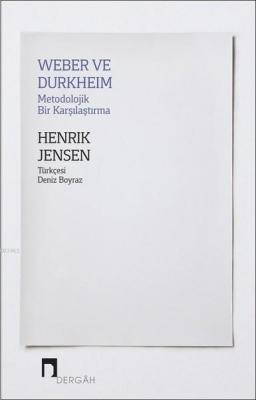 Weber ve Durkheim - Metodolojik Bir Karşılaştırma Henrik Jensen
