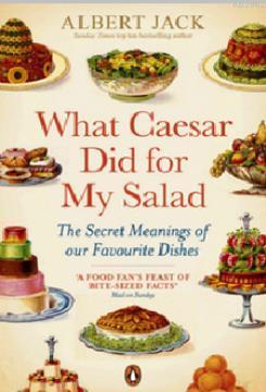 What Caesar Did For My Salad: The Secret Meanings of our Favourite Dis