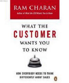 What the Customer Wants You to Know Ram Charan
