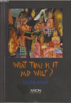 What Time is it Mr Wolf? Ercan Akbay