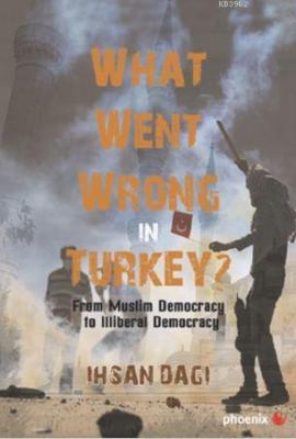 What Went Wrong İn Turkey? İhsan Dağı