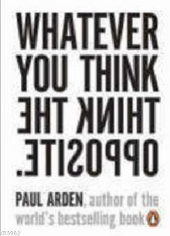 Whatever You Think the Think Opposite PB Paul Arden