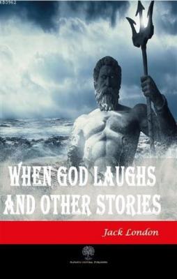 When God Laughs and Other Stories Jack London