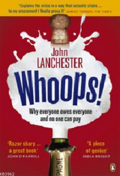 Whoops!: Why everyone owes everyone and no one can pay John Lanchester