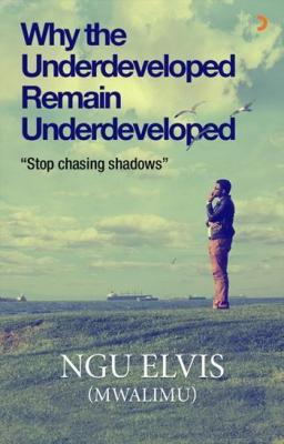 Why The Underdeveloped Remain Underdeveloped