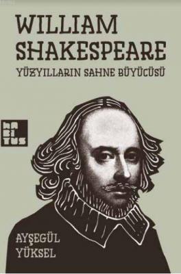 William Shakespeare Ayşegül Yüksel