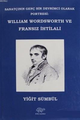 William Wordsworth ve Fransız İhtilali Yiğit Sümbül