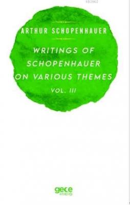 Writings Of Schopenhauer On Various Themes Vol. 3 Arthur Schopenhauer