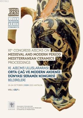 XI. AIECM3 Uluslararası Orta Çağ ve Modern Akdeniz Dünyası Seramik Kon