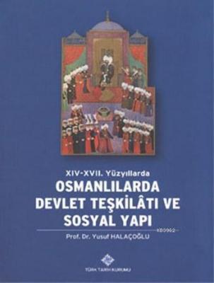 XIV-XVII. Yüzyıllarda Osmanlılarda Devlet Teşkilâtı ve Sosyal Yapı Yus