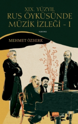 Xix. Yüzyıl Rus Öyküsünde Müzik Izleği - I Dostoyevski, Tolstoy, Turgenyev Ve Çehov Örneğinde