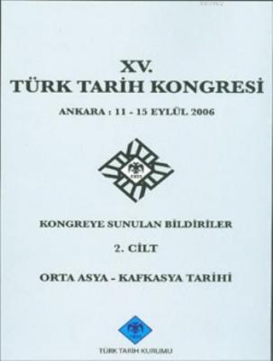 XV. Türk Tarih Kongresi 2. Cilt Kolektif