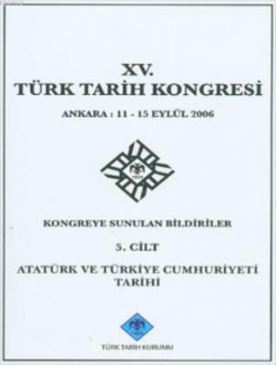 XV. Türk Tarih Kongresi - 5. Cilt Kolektif