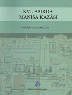 XVI. Asırda Manisa Kazâsı Feridun Emecen